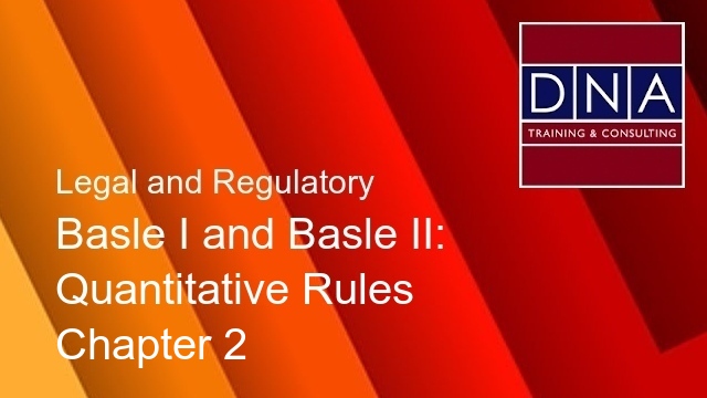 Basle I and Basle II: Quantitative Rules - Chapter 2