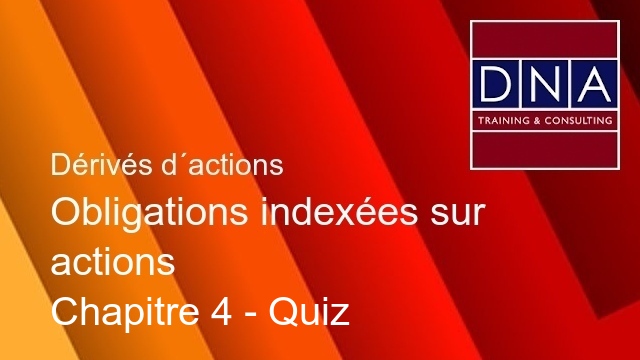 Obligations indexées sur actions - Chapitre 4 - Quiz