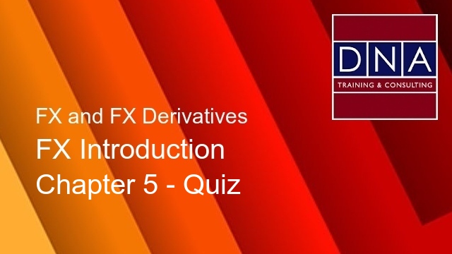 FX Introduction - Chapter 5 - Quiz