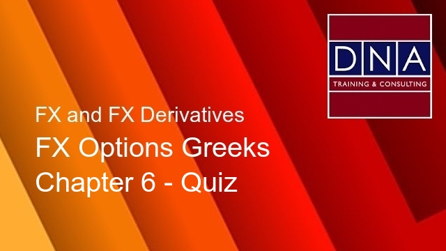 FX Options Greeks - Chapter 6 - Quiz