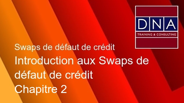 Introduction aux Swaps de défaut de crédit - Chapitre 2