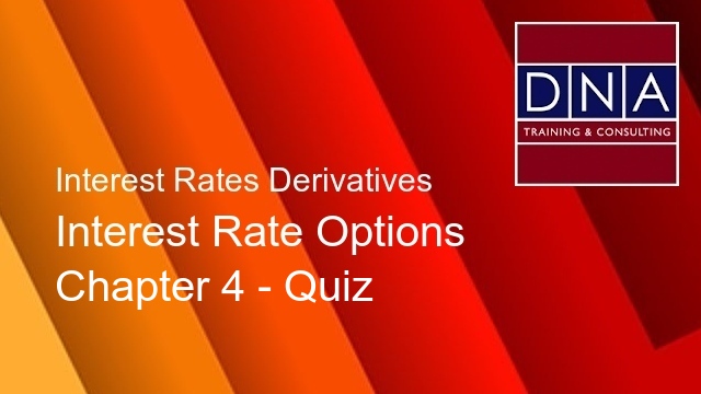 Interest Rate Options - Chapter 4 - Quiz