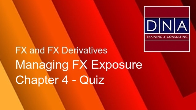 Managing FX Exposure - Chapter 4 - Quiz