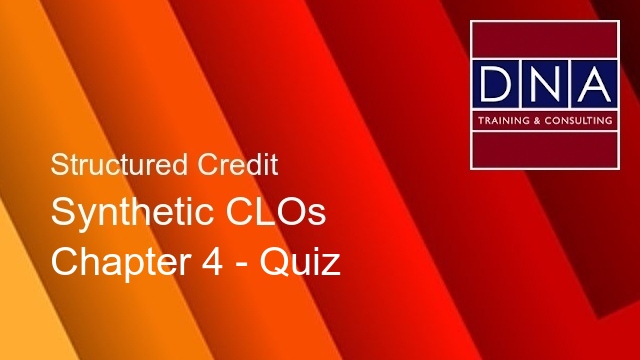 Synthetic CLOs - Chapter 4 - Quiz