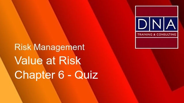 Value at Risk - Chapter 6 - Quiz